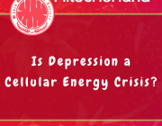 Is Depression a Cellular Energy Crisis?